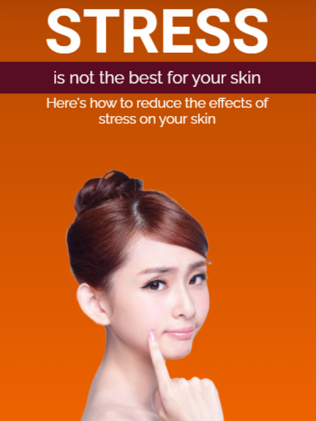 Stress is not the best for your skin